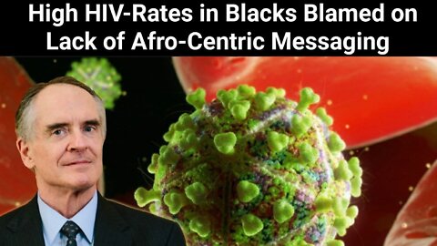Jared Taylor || High HIV-Rates in Blacks Blamed On Lack of Afro-Centric Messaging