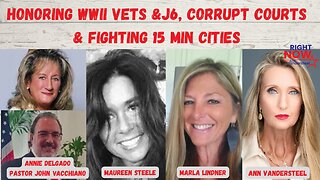 DEC 15, 2023 RIGHT NOW Honoring WWII Vets &J6, Corrupt Courts & Fighting 15 Min Cities