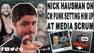 Nick Hausman SHOOTS on CM Punk Setting Him Up | Clip from Pro Wrestling Podcast Podcast | #cmpunk