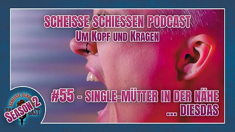 Scheisse Schiessen Podcast #55 - Single Mütter in der Nähe ... diesdas