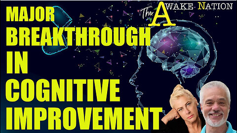 The Awake Nation 08.07.2024 Major Breakthrough In Cognitive Improvement