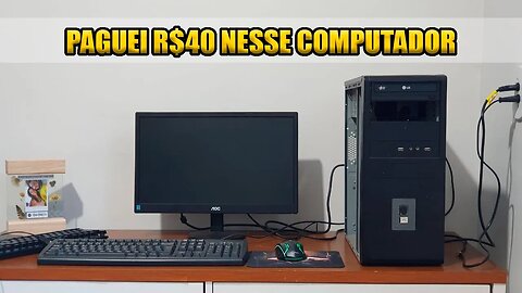 Comprei um computador por 40 reais