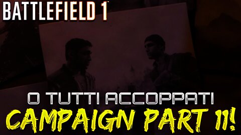 Battlefield 1 Campaign - Part 11 - O Tutti Accoppati (Avanti Savoia!)