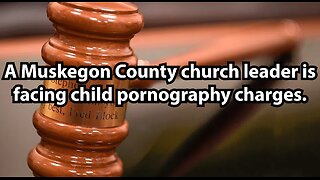 A Muskegon County church leader is facing child pornography charges.