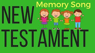 New Testament KIDS Memorization Song