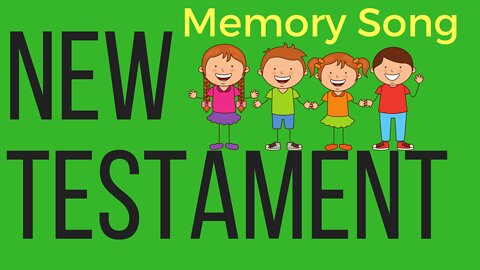 New Testament KIDS Memorization Song