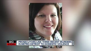 Prosecutors link three recent murders in metro Detroit to domestic violence