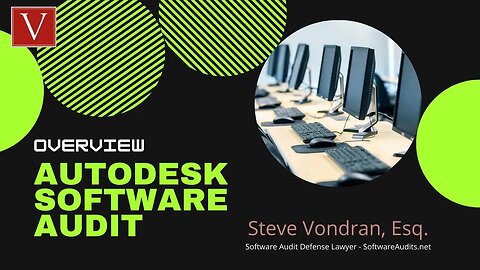 Autodesk Audits explained by Attorney Steve®