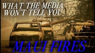 What The Media Won't Tell You About the Maui Fires (Parts 1, 2 & 3)