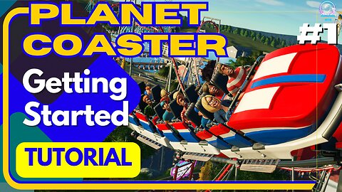Getting started with PLANET COASTER - Beginners Guide