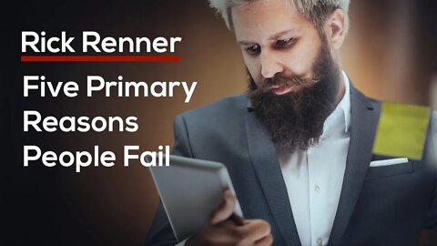 Five Primary Reasons People Fail — Rick Renner