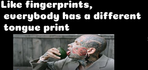 Like fingerprints, everybody has a different tongue print