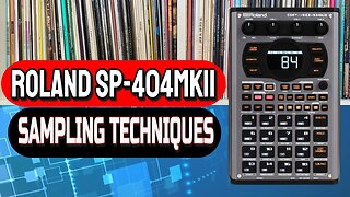 Roland SP404MK2 a Few Sampling Techniques Explained