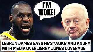 LeBron James Says He's "Definitely Woke", Will Hold Media Accountable After Jerry Jones Controversy