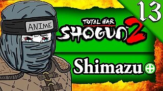 MADE TO CONQUER! Total War Shogun 2: Shimazu Campaign Gameplay #13