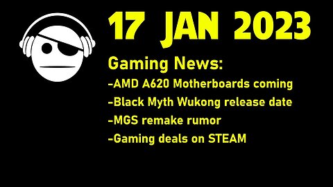Gaming News | AM5 A620 Motherboards | Black Myth Wukong | MGS Remake | Gaming Deals | 17 JAN 2023