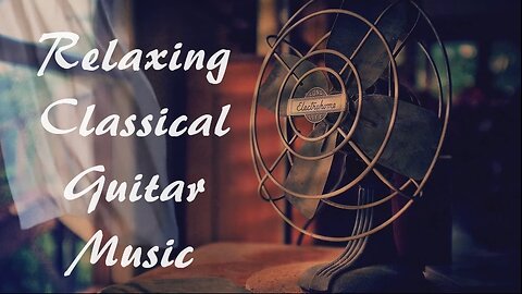 Guitar Classical - (1 hour) Classical Music for Relaxation, Reading, & Concentration