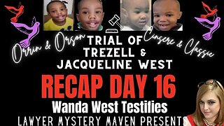 Orrin and Orson West Trial Day 16 Lawyer Mystery Maven -Jacqueline Trezell West- Wanda Testifies