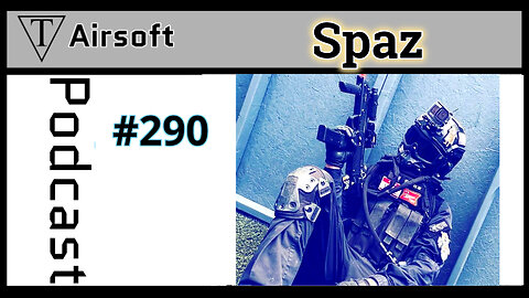 #290: Spaz - Journeys through the World of Airsoft and Warehouse Work