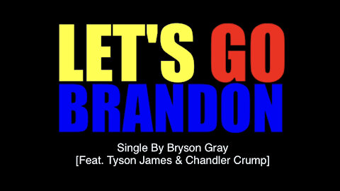Bryson Gray — Let’s Go Brandon [Ft. Tyson James & Chandler Crump]