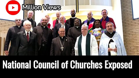 National Council of Churches Exposed | Its History, Mission, and Work