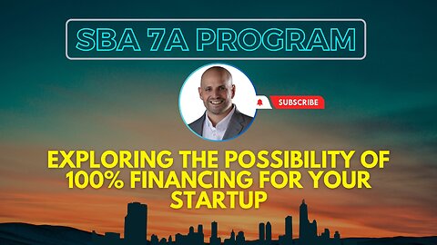 Is One Hundred percent Financing for Your Startup Business Possible with the SBA 7a Loan Program?