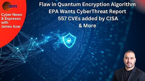 Cyber News: Flaw in Quantum Encryption Algorithm, EPA Wants CyberThreat Report, 557 CVEs & More
