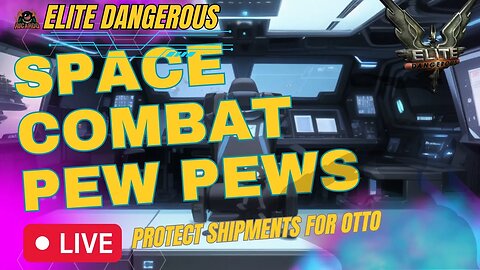 Space combat Pews - Protecting Shipments for Otto Duvall // Elite Dangerous [PARTNER] [DROPS]