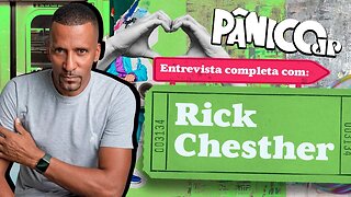 RICK CHESTHER MOTIVA GERAL DO PÂNICO; CONFIRA NA ÍNTEGRA