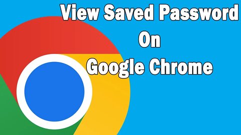How to view saved password on Google Chrome