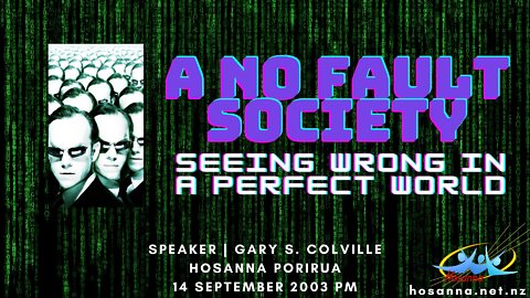 A No Fault Society: Seeing Wrong In A Perfect World (Gary Colville) | Hosanna Porirua