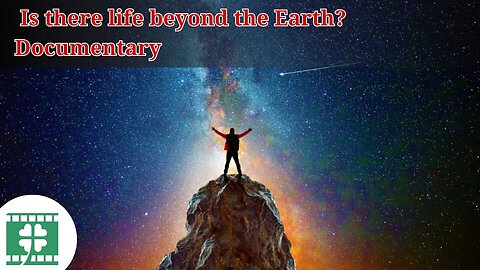 Is there life beyond the Earth? | Documentary
