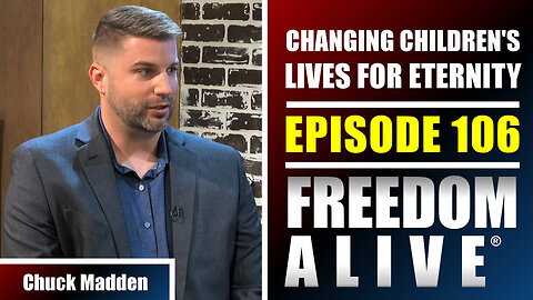 Changing Children's Lives for Eternity - Chuck Madden - Freedom Alive® Ep106