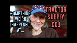 Something Weird Happened at Tractor Supply! - Ann's Tiny Life