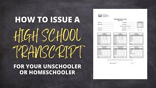 How to Issue a High School Transcript for your Homeschooled or Unschooled Teenager - PAX Academy