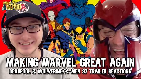 DEADPOOL, X-MEN 97, AND FANTASTIC FOUR ARE HERE TO SAVE THE DAY | MY MOM'S BASEMENT