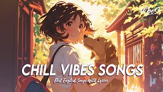 Chill Vibes Songs 🌈 New Tiktok Viral Songs Motivational English Songs With Lyrics