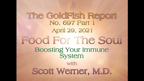 The GoldFish Report No. 697 Part 1 - Boosting Your Immune System w/ Scott Werner, M.D.