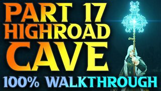 Part 17 - Complete Highroad Cave Walkthrough - Elden Ring Astrologer Walkthrough