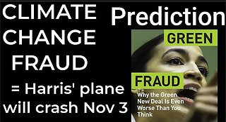 Prediction - CLIMATE CHANGE FRAUD = Harris' plane will crash Nov 3