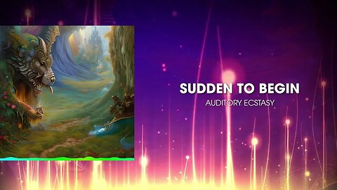 "Sudden To Begin" - The New Must-Listen Song by Auditory Ecstasy