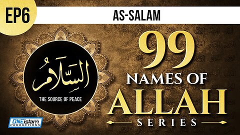 Ep 6 | As-Salam | 99 Names Of Allah Series