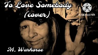 To Love Somebody (The Bee Gees / cover )