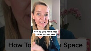 How To Give Him Space So He MISSES You