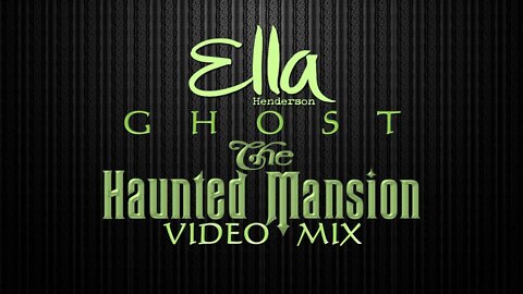 Ella Henderson- Ghost (The Haunted Mansion Video Mix)