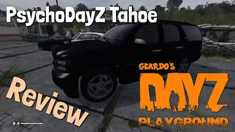 Geardo Reviews - The PsychoDayZ Chevy Tahoe (DayZ 1.09)