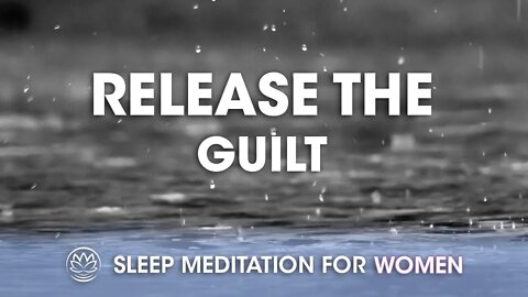 Release the Guilt Tonight // Sleep Meditation for Women