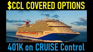 PUTTING OUR 401K ON CRUISE-CONTROL WITH $CCL COVERED-OPTIONS (Carnival Cruise Lines)