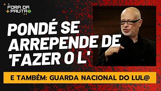 LUIS FELIPE PONDÉ "FEZ O L" E JÁ SE ARREPENDEU! | GUARDA NACIONAL DO LUL@ VEM AÍ...