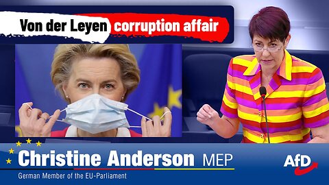 AfD Christine Anderson MEP: Corruption Affair - Ursula von der Leyen is unelectable!